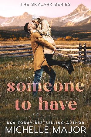 Someone To Have: A Small Town Romance by Michelle Major
