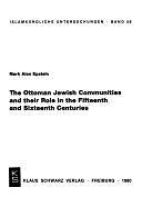 The Ottoman Jewish Communities and Their Role in the Fifteenth and Sixteenth Centuries by Mark Alan Epstein