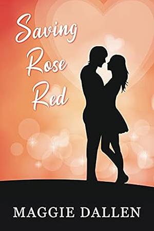 Saving Rose Red by Maggie Dallen