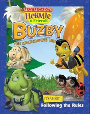 Buzby, the Misbehaving Bee by Max Lucado, Max Hermie