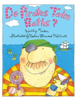 Do Pirates Take Baths? by Kathy Tucker