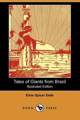 Tales of Giants from Brazil (Illustrated Edition) (Dodo Press) by Elsie Spicer Eells
