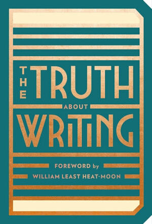 The Truth About Writing by William Least Heat-Moon, Abrams Noterie