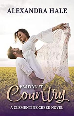 Playing it Country by Alexandra Hale