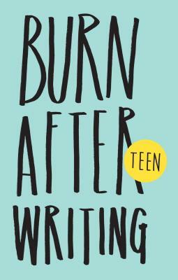 Burn After Writing Teen. New Edition by Rhiannon Shove