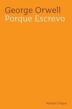 Porque Escrevo by George Orwell