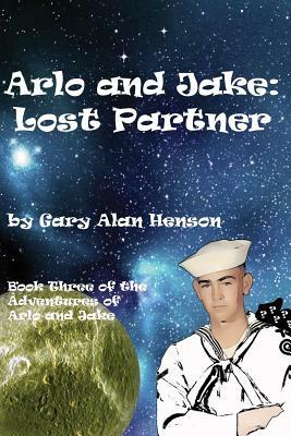 Arlo and Jake Lost Partner: Arlo's Adventure by Gary Alan Henson