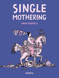 Single Mothering by Anna Härmälä