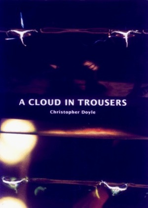 Cloud in Trousers by Christopher Doyle