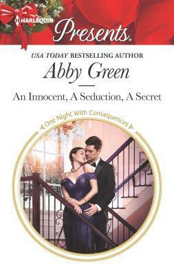 An Innocent, A Seduction, A Secret by Abby Green