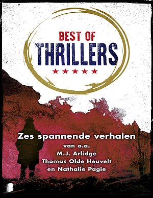 Best of Thrillers by Nathalie Pagie, Samantha Stroombergen, Thomas Olde Heuvelt, Floris Kleijne, Michael Connelly, M.J. Arlidge