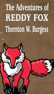 The Adventures of Reddy Fox by Thornton W. Burgess