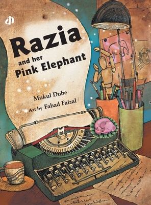 Razia and Her Pink Elephant by Mukul Dube