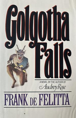 Golgotha Falls, an Assault on the Fourth Dimension by Frank De Felitta