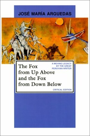 The Fox from Up Above and the Fox from Down Below by José María Arguedas