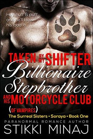 Taken by my Shifter Billionaire Stepbrother and his Motorcycle Club by Stikki Minaj