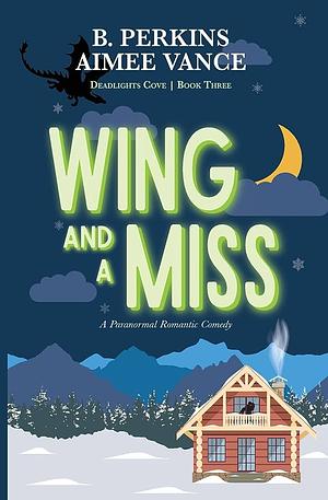 Wing and a Miss: (Deadlights Cove, #3) by B. Perkins, Aimee Vance