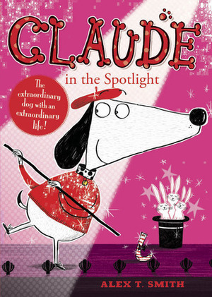 Claude in the Spotlight by Alex T. Smith