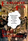 Explosive Acts: Toulouse-Lautrec, Oscar Wilde, Felix Feneon, and the Art & Anarchy of the Fin de Siecle by David Sweetman