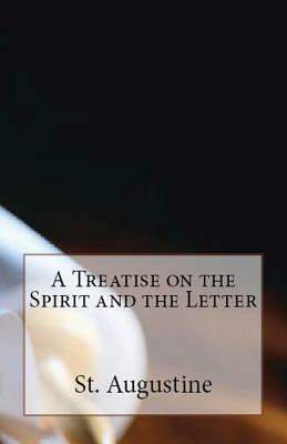 A Treatise on the Spirit and the Letter by Saint Augustine