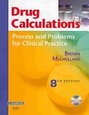 Drug Calculations: Process and Problems for Clinical Practice by Meta Brown, Meta Brown Seltzer, Joyce L. Mulholland, Joyce M. Mulholland