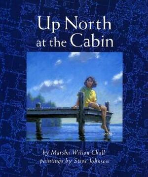 Up North at the Cabin by Marsha Wilson Chall, Steve Johnson