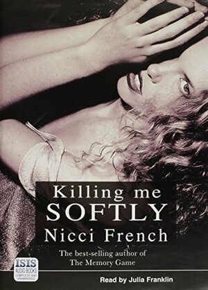 Killing Me Softly by Nicci French