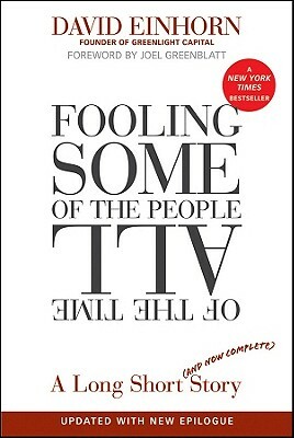 Fooling Some of the People All of the Time, a Long Short (and Now Complete) Story, Updated with New Epilogue by David Einhorn