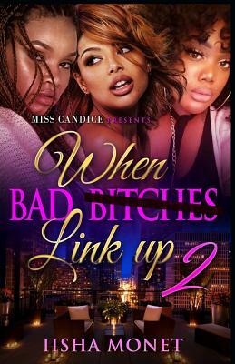 When Bad Bitches Link Up 2 by Iisha Monet