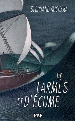 De larmes et d'écume by Stéphane Michaka