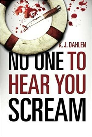 No One to Hear You Scream by K.J. Dahlen