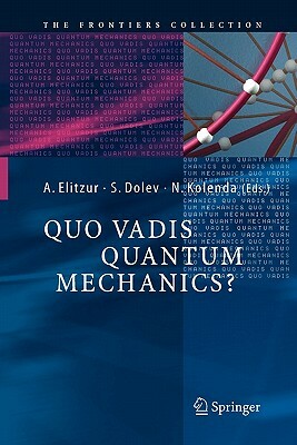 Quo Vadis Quantum Mechanics? by 