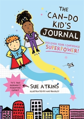 The Can-Do Kid's Journal: Discover Your Confidence Superpower! by Sue Atkins