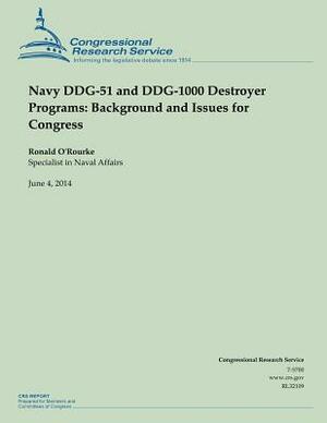 Navy DDG-51 and DDG-1000 Destroyer Programs: Background and Issues for Congress by Ronald O'Rourke