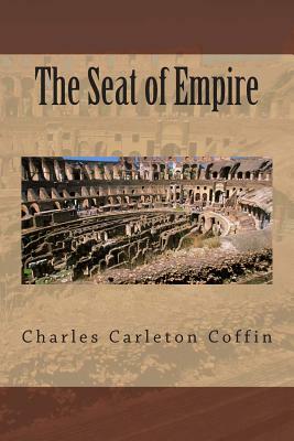 The Seat of Empire by Charles Carleton Coffin