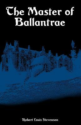 The Master of Ballantrae: A Winter's Tale by Robert Louis Stevenson