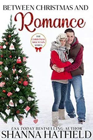 Between Christmas and Romance by Shanna Hatfield