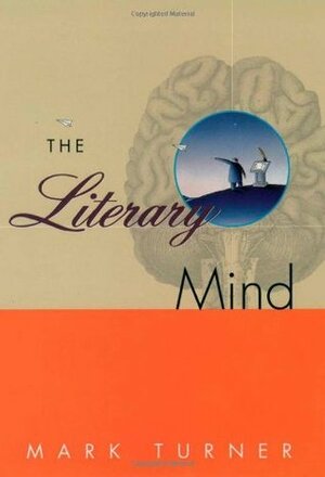 The Literary Mind: The Origins of Thought and Language by Mark Turner