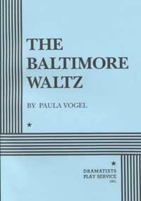 The Baltimore Waltz by Paula Vogel