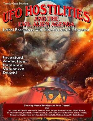 UFO Hostilities And The Evil Alien Agenda: Lethal Encounters With Ultra-Terrestrials Exposed by George D. Fawcett, James McDonald, Sean Casteel