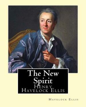The New Spirit. By: Havelock Ellis: Henry Havelock Ellis, known as Havelock Ellis (2 February 1859 - 8 July 1939), was an English physicia by Havelock Ellis