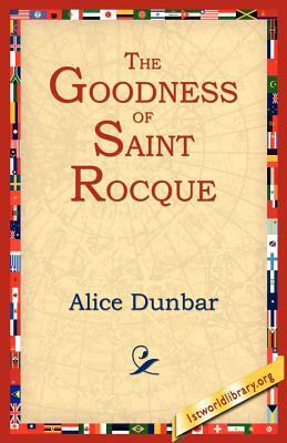 The Goodness of St. Rocque; And Other Stories by Alice Dunbar-Nelson