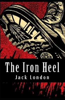 The Iron Heel: Jack London (Classics, Literature) [Annotated] by Jack London