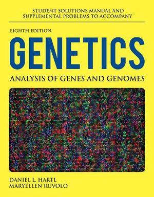 Student Solutions Manual and Supplemental Problems to Accompany Genetics: Analysis of Genes and Genomes by Maryellen Ruvolo, Daniel L. Hartl