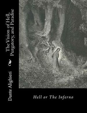 The Vision of Hell, Purgatory, and Paradise: Hell or The Inferno by Dante Alighieri