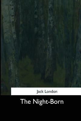 The Night-Born by Jack London