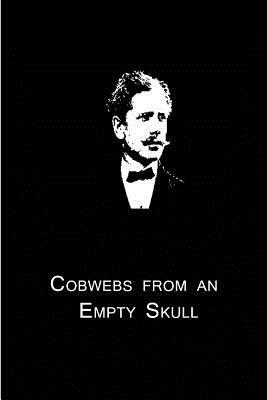 Cobwebs From An Empty Skull by Ambrose Bierce