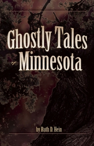 Ghostly Tales of Minnesota by Ruth D. Hein