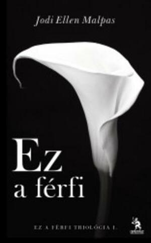 Ez a férfi by Jodi Ellen Malpas