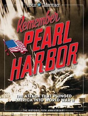 Remember Pearl Harbor: The Attack That Plunged American Into World War II by William Cole